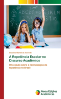 A Repetência Escolar no Discurso Acadêmico