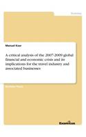 critical analysis of the 2007-2009 global financial and economic crisis and its implications for the travel industry and associated businesses