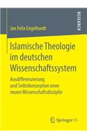 Islamische Theologie im deutschen Wissenschaftssystem: Ausdifferenzierung und Selbstkonzeption einer neuen Wissenschaftsdisziplin
