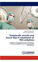 Temporalis muscle and fascia flap in treatment of TMJ ankylosis