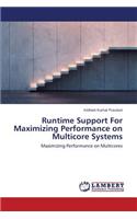 Runtime Support For Maximizing Performance on Multicore Systems