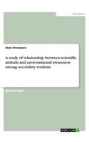 A study of relationship between scientific attitude and environmental awareness among secondary students