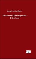 Geschichte Kaiser Sigmunds: (German)
