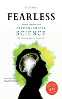 Fearless: Master Anxiety with Science - (without Medication!) Social Anxiety, Agoraphobia, Panic Attacks, Generalized Anxiety, PTSD, ...