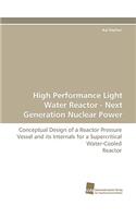 High Performance Light Water Reactor - Next Generation Nuclear Power