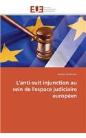 L'Anti-Suit Injunction Au Sein de l'Espace Judiciaire Europ�en