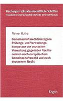 Gemeinschaftsrechtsbezogene Prufungs- Und Verwerfungskompetenz Der Deutschen Verwaltung Gegenuber Rechtsnormen Nach Europaischem Gemeinschaftsrecht Und Nach Deutschem Recht: (7 Wurzburger Rechtswissenschaftliche Schriften)