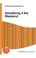 Something 4 the Weekend
