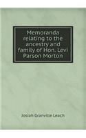 Memoranda Relating to the Ancestry and Family of Hon. Levi Parson Morton: (English)