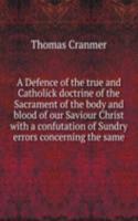 A DEFENCE OF THE TRUE AND CATHOLICK DOC