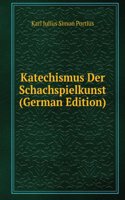 Katechismus Der Schachspielkunst (German Edition)