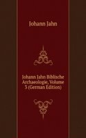 Johann Jahn Biblische Archaeologie, Volume 3 (German Edition)