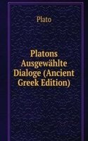 Platons Ausgewahlte Dialoge (Ancient Greek Edition)