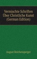 Vermischte Schriften Uber Christliche Kunst (German Edition)