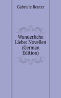 Wunderliche Liebe: Novellen (German Edition)