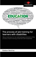 The process of job training for learners with disabilities