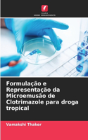 Formulação e Representação da Microemusão de Clotrimazole para droga tropical