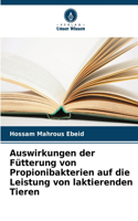 Auswirkungen der Fütterung von Propionibakterien auf die Leistung von laktierenden Tieren