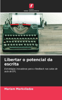 Libertar o potencial da escrita