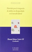 Materiales para la integracion de adultos con discapacidades en el mercado laboral/integration of adults with disabilities into labour market materials (ESTUDIOS DE LA UNED)