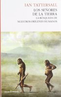 Los senores de la tierra / The lords of the land: La Busqueda De Nuestros Origenes Humanos / the Search for Our Human Origins