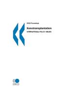 OECD Proceedings Xenotransplantation: International Policy Issues