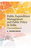 Public Expenditure Management and Public Policy in India: Crises and Renewal