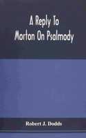 Reply To Morton On Psalmody