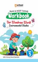 Arihant Based on NCERT Textbook Environmental Studies Workbook Our Wondrous World for Class 3 | With Activity Based Questions