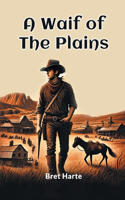 A Waif Of The Plains