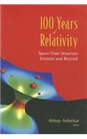 100 Years Of Relativity: Space-time Structure - Einstein And Beyond: Space-Time Structure : Einstein and Beyond
