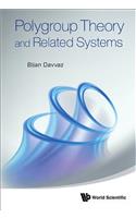 Polygroup Theory And Related Systems