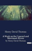 A Week on the Concord and Merrimack Rivers: by Henry David Thoreau