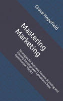 Mastering Marketing: Strategies for Business Success Branding and Identity Development Conversion Rate Optimization Tactics