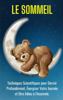 Le Sommeil: Techniques Scientifiques pour Dormir Profondément, Énergiser Votre Journée et Dire Adieu à l'Insomnie