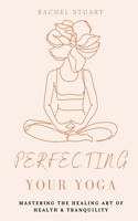 Perfecting Your Yoga