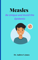 Measles: Be Unique and Avoid the Epidemic