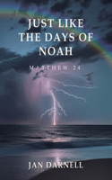 Just Like the Days of Noah: Matthew 24
