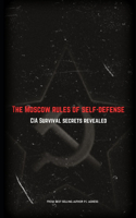 The Moscow Rules of Self-Defense: Cold War Spy Tactics for Personal Security(5 Spycraft and Security Secrets)