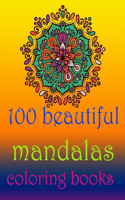 100 beautiful mandalas coloring books: Stress Relieving Mandala Designs for Adults Relaxation- Mandala Coloring Book For Adults With Thick Artist Quality Paper- Coloring Book for Adults R