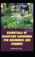 Essentials Of Backyard Gardening For Beginners And Dummies