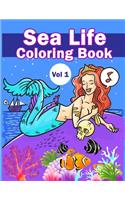 Sea Life Coloring Book Vol 1: Sea Coloring Book.Sea Coloring Book For Kids.50 Story Paper Pages. 8.5 in x 11 in Cover.