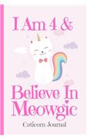 Caticorn Journal I Am 4 & Believe In Meowgic: Blank Lined Notebook Journal, Rainbow Cat Kitten Unicorn with Magic Stars Moons Cover Cute Funny Saying, Birthday Valentine's Day Christmas Gift for