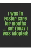 I was in Foster care for months ... But TODAY I was Adopted!