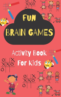 Fun Brain Games: Activity Book For Kids Ages 4 & Up