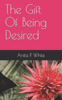 The Gift Of Being Desired