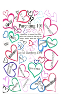 Parenting 101: A framework for parents of all faiths, beliefs, and cultures so that they can produce healthy adults and a better world.