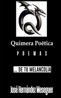 Quimera Poética [De Tu Melancolía]