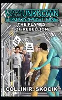 THE FLAMES OF REBELLION (Voyage Into the Unknown