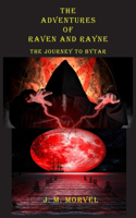 Adventures Of Raven And Rayne The Journey To Bytar